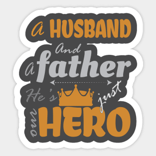 A husband and a father, but simply a hero Sticker